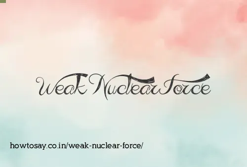 Weak Nuclear Force