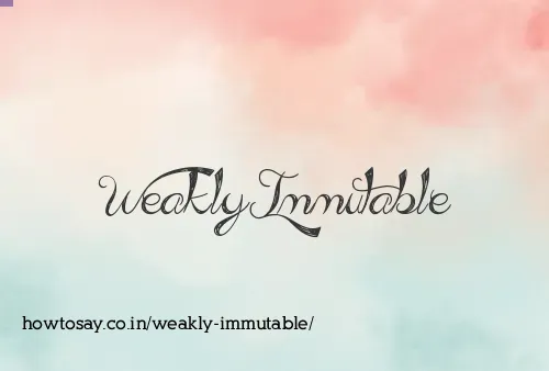 Weakly Immutable