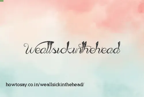 Weallsickinthehead