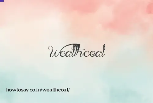 Wealthcoal