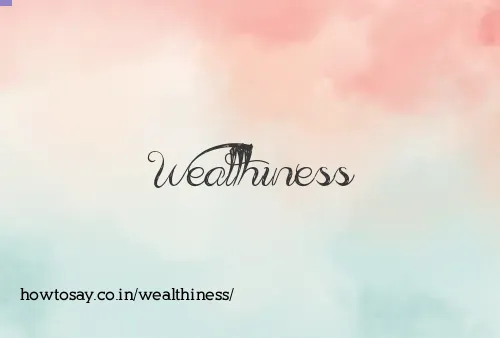 Wealthiness