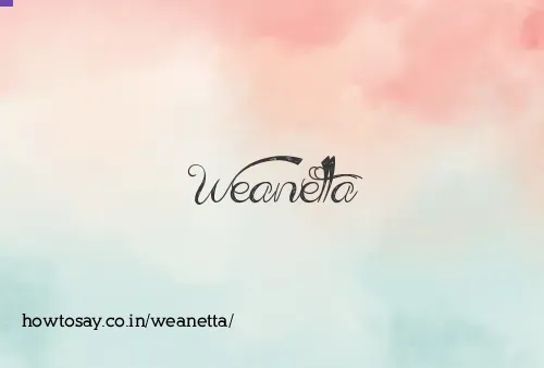 Weanetta