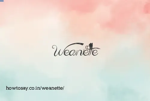Weanette