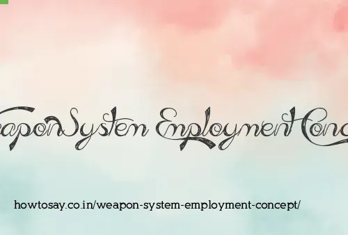 Weapon System Employment Concept