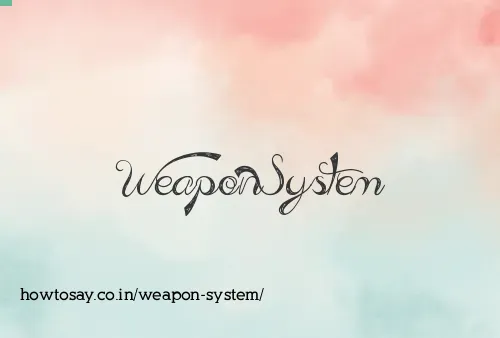 Weapon System