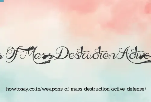 Weapons Of Mass Destruction Active Defense
