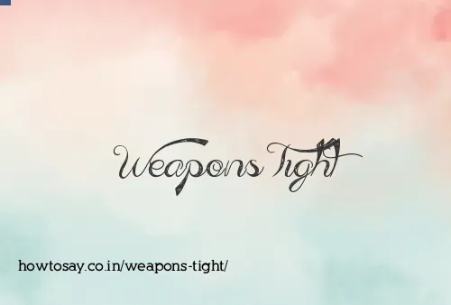 Weapons Tight