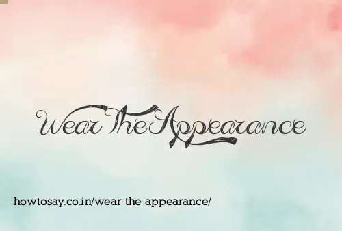 Wear The Appearance