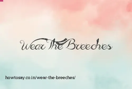Wear The Breeches