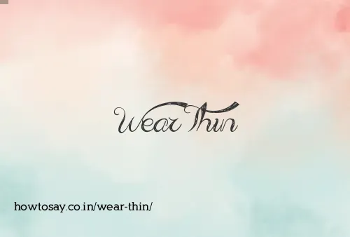Wear Thin