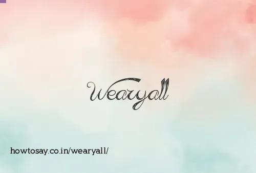 Wearyall