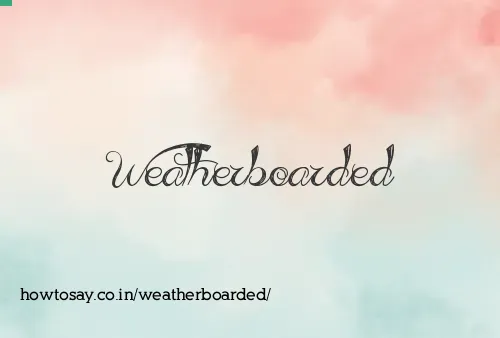 Weatherboarded