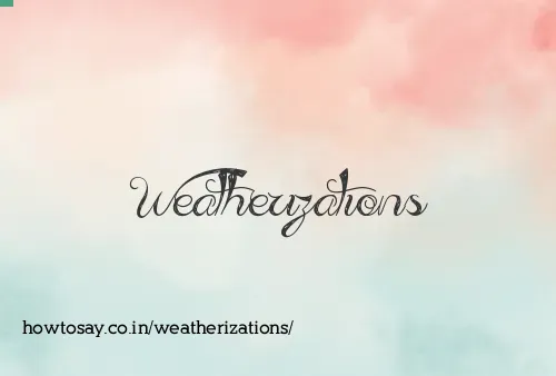 Weatherizations