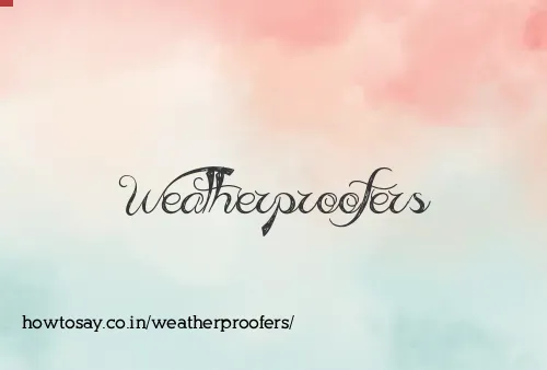 Weatherproofers