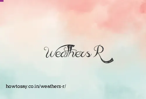 Weathers R