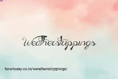 Weatherstrippings