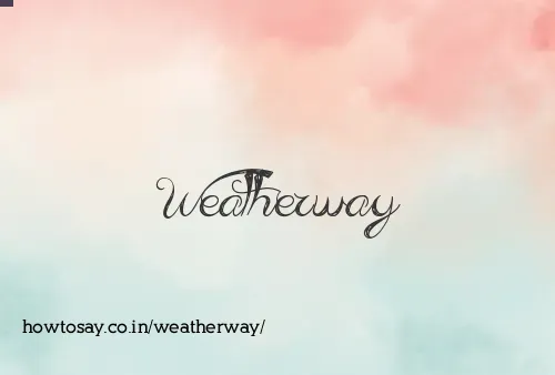 Weatherway