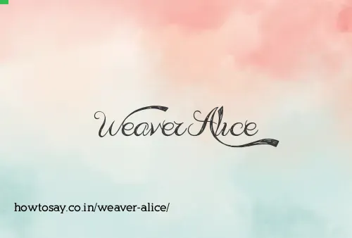 Weaver Alice