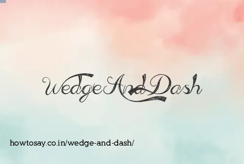 Wedge And Dash