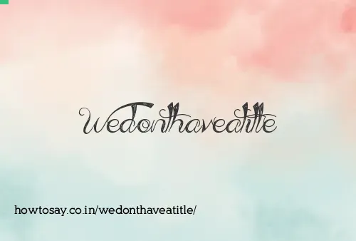 Wedonthaveatitle