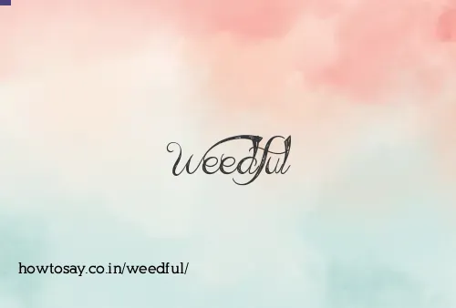 Weedful