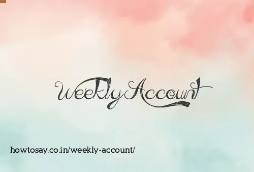 Weekly Account