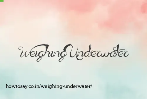 Weighing Underwater