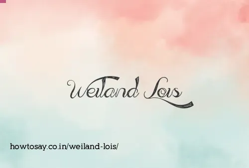 Weiland Lois