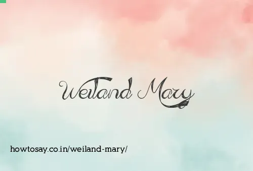 Weiland Mary