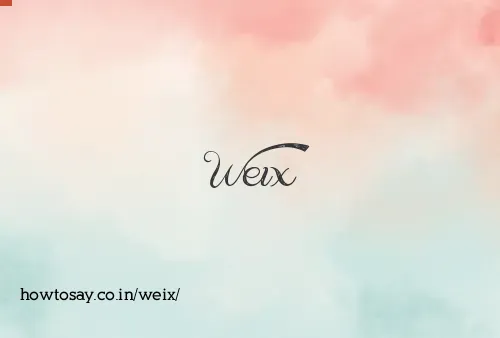 Weix