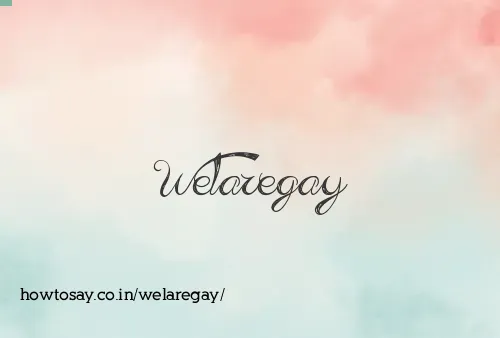 Welaregay
