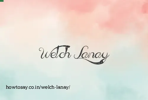 Welch Lanay