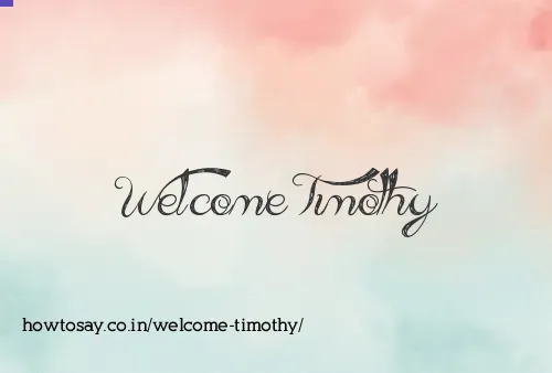 Welcome Timothy