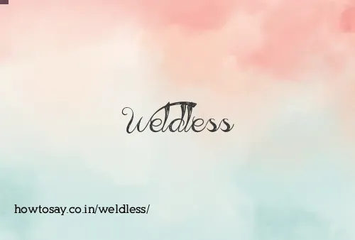 Weldless