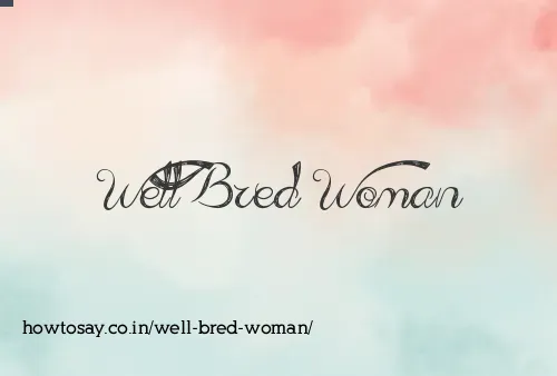 Well Bred Woman