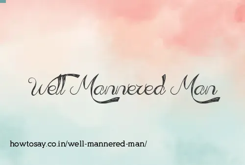 Well Mannered Man
