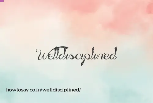 Welldisciplined