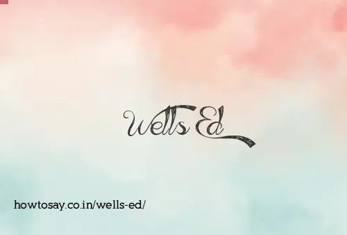 Wells Ed