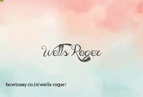 Wells Roger