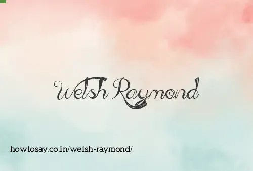 Welsh Raymond
