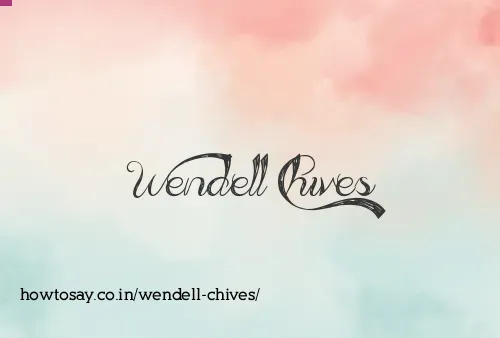 Wendell Chives