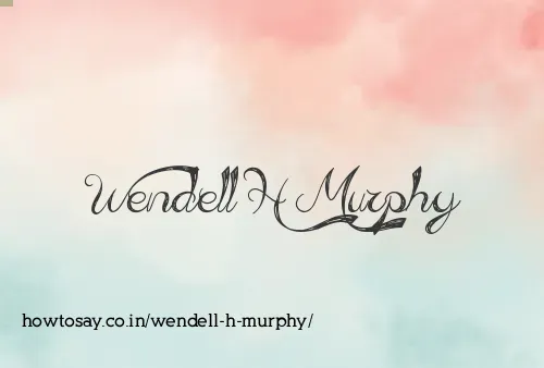 Wendell H Murphy