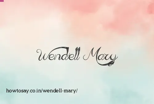 Wendell Mary