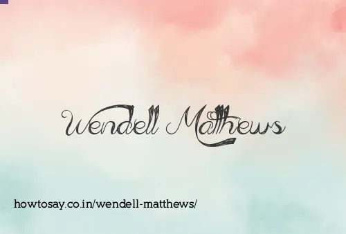 Wendell Matthews