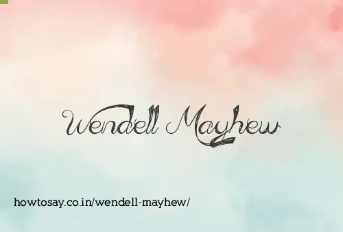 Wendell Mayhew