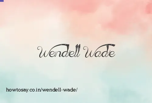 Wendell Wade