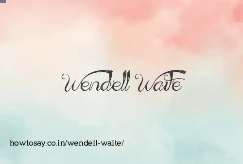 Wendell Waite