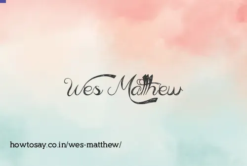 Wes Matthew