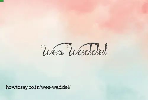 Wes Waddel