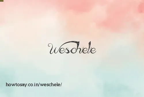 Weschele